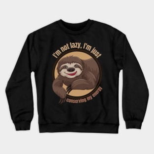 I'm not lazy, I'm just conserving my energy Funny Cute Sloth Crewneck Sweatshirt